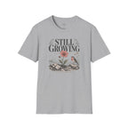 Still Growing T-Shirt