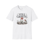 Still Growing T-Shirt