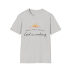 God Is Working T-Shirt