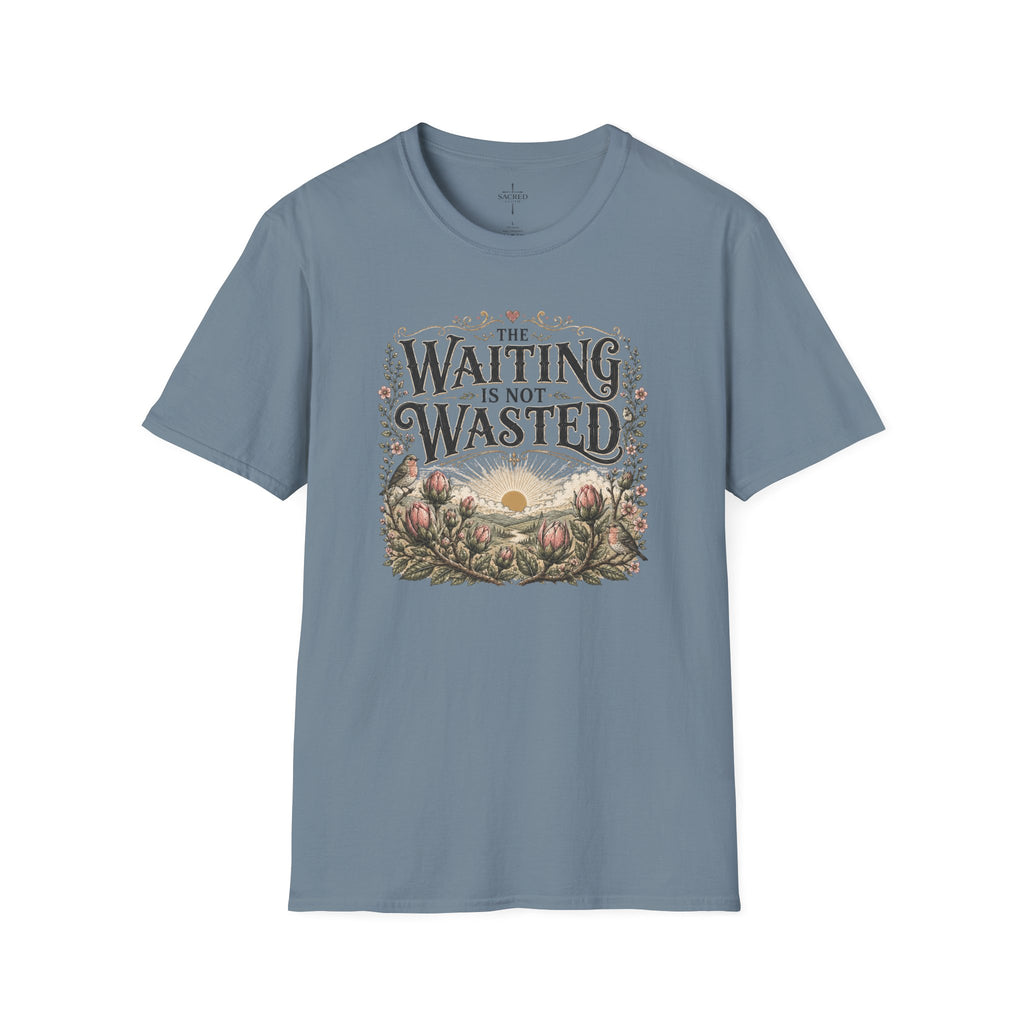 The Waiting Is Not Wasted T-Shirt