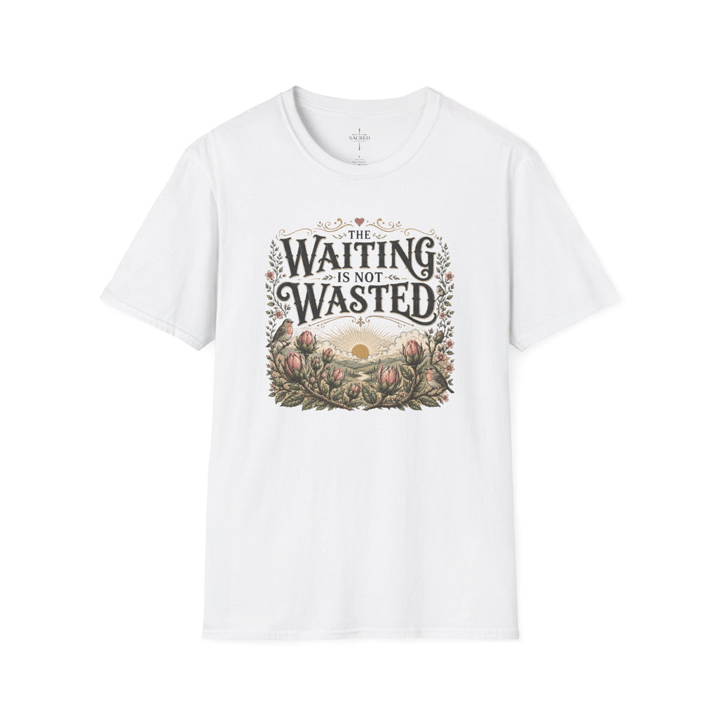 The Waiting Is Not Wasted T-Shirt
