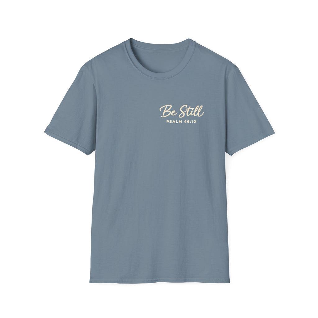 Be Still T-Shirt