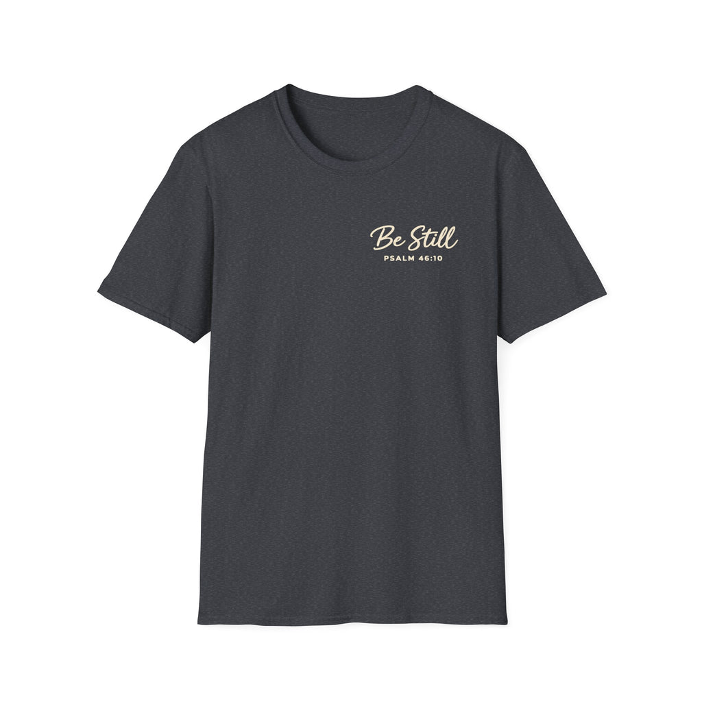 Be Still T-Shirt