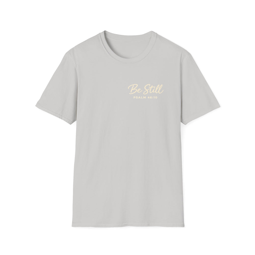 Be Still T-Shirt