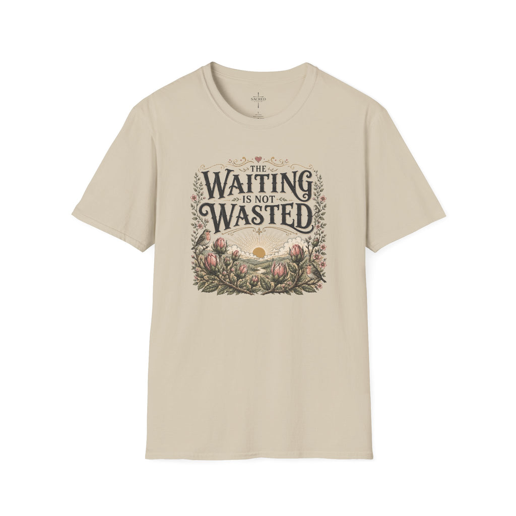 The Waiting Is Not Wasted T-Shirt
