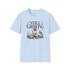 Still Growing T-Shirt