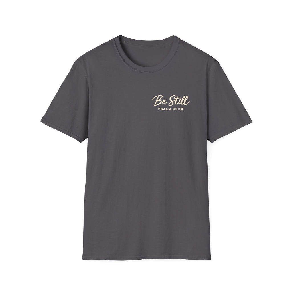 Be Still T-Shirt