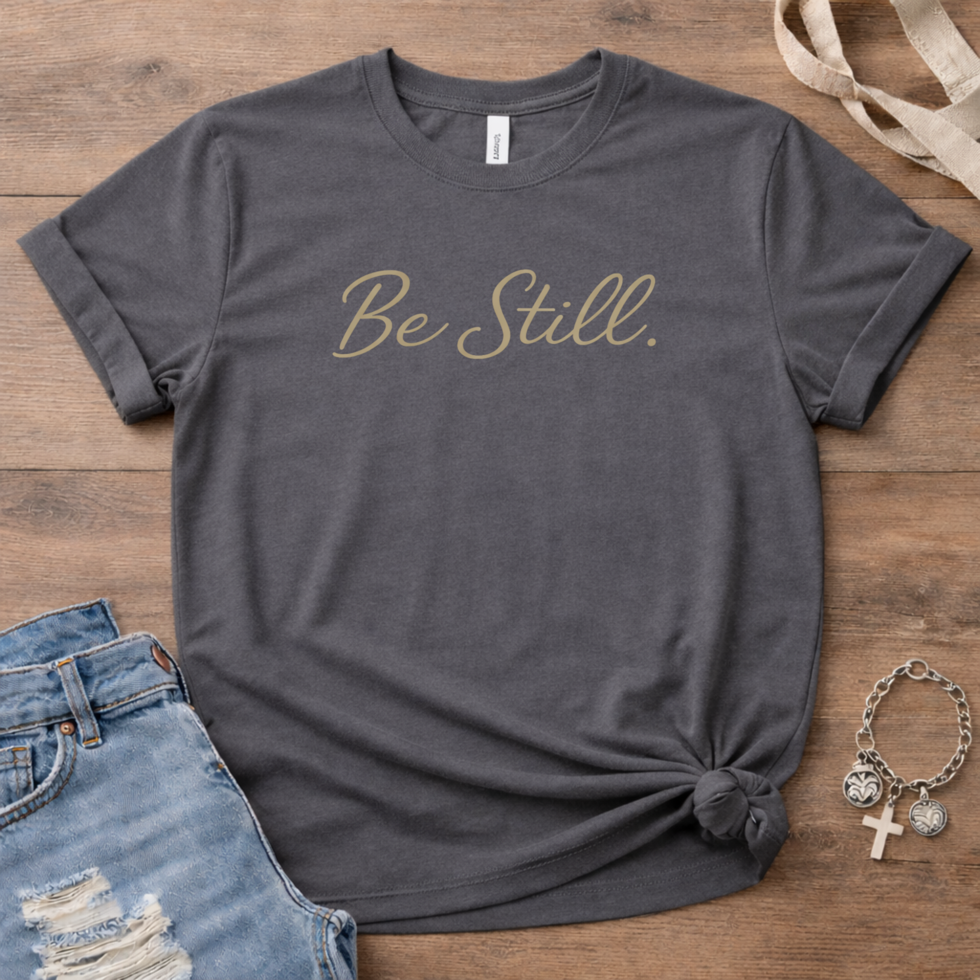 Be Still T-Shirt