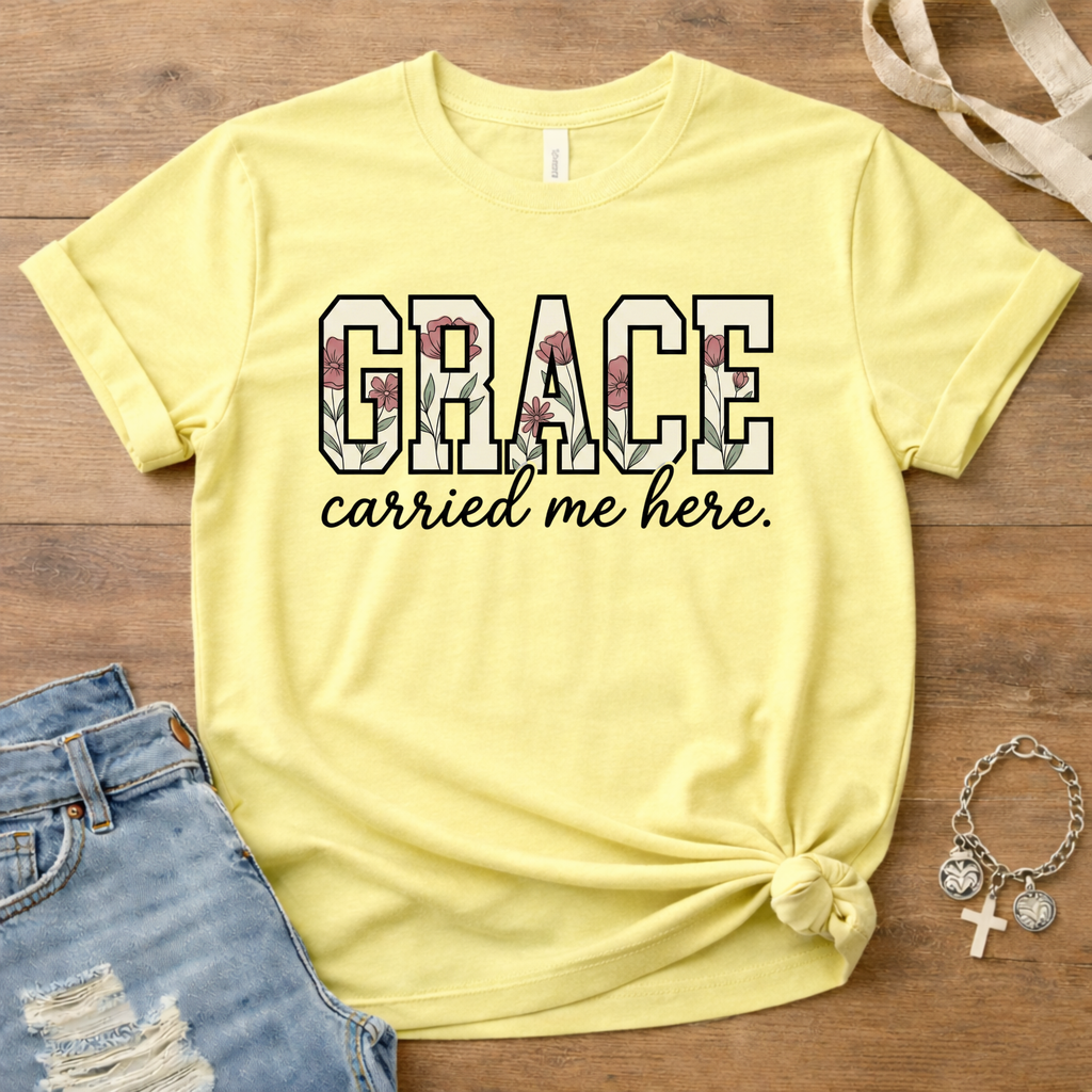 Grace Carried Me Here T-Shirt