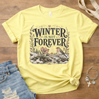 Winter Is Not Forever T-Shirt
