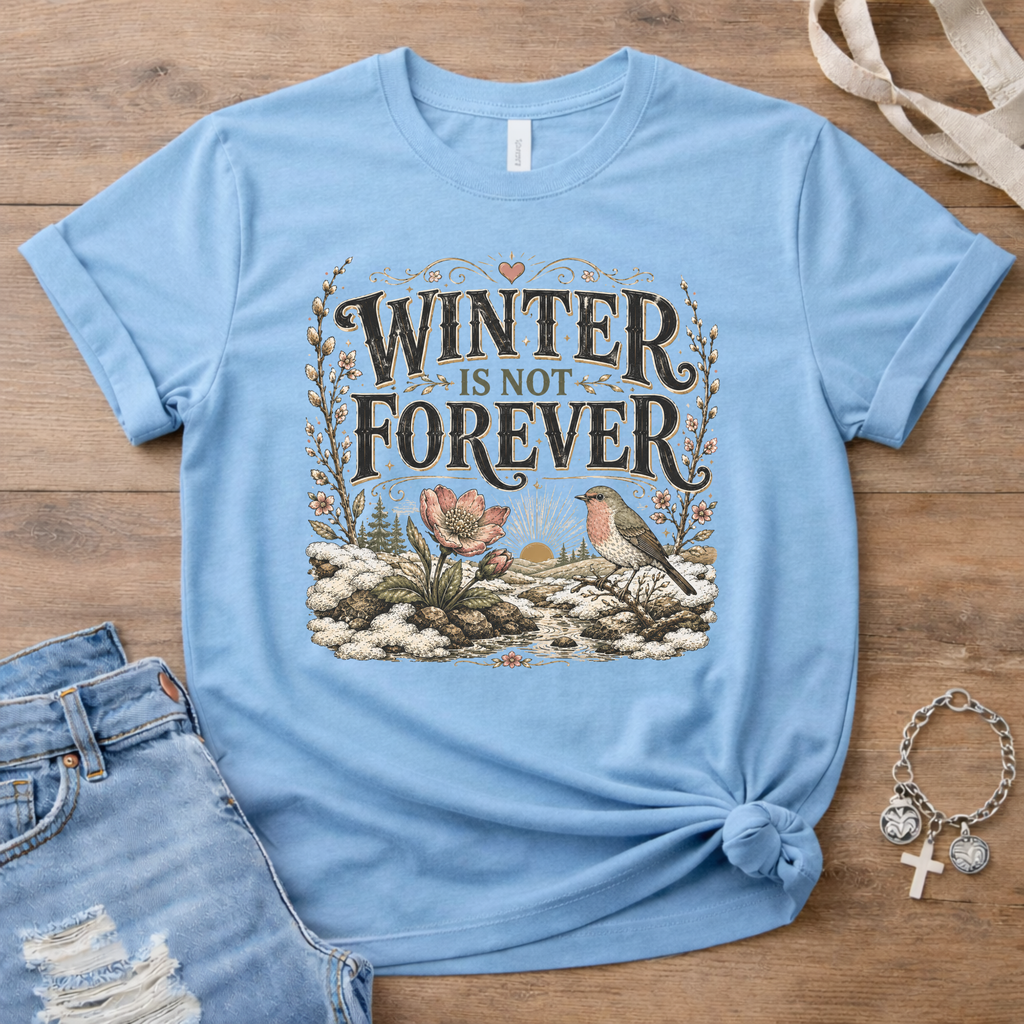 Winter Is Not Forever T-Shirt