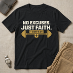 No Excuses. Just Faith. T-Shirt