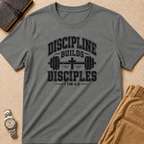 Discipline Builds Disciples T Shirt