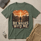 He Walks With Me T-Shirt
