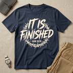 It Is Finished T-Shirt