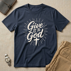 Give It To God T-Shirt