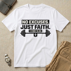 No Excuses. Just Faith. T-Shirt