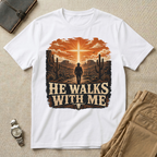 He Walks With Me T-Shirt