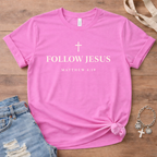 Follow Jesus T-Shirt