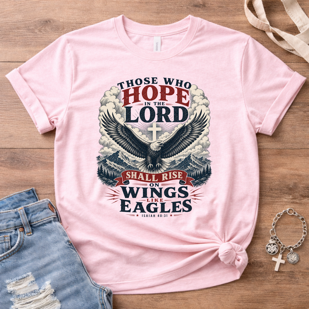 Those Who Hope In The Lord - Eagle Edition T-Shirt
