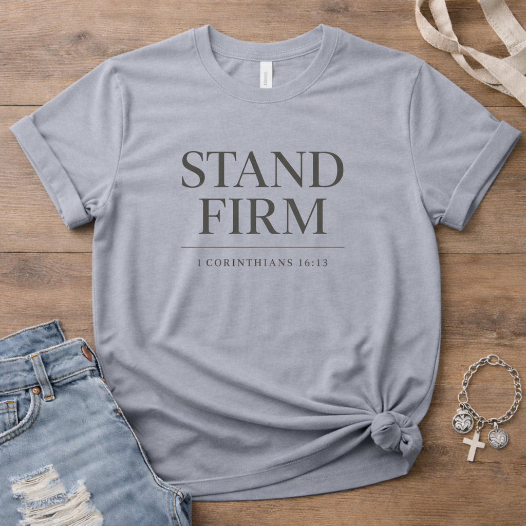 Stand Firm 1 Cor 16:13 T-Shirt